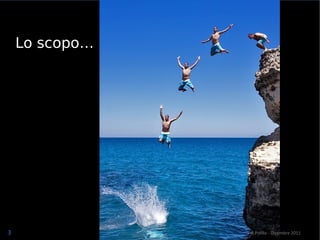 Lo scopo… R.Polillo - Dicembre 2011 