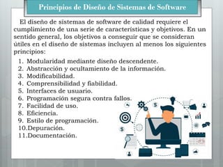 Principios de Diseño de Sistemas de Software
El diseño de sistemas de software de calidad requiere el
cumplimiento de una ...
