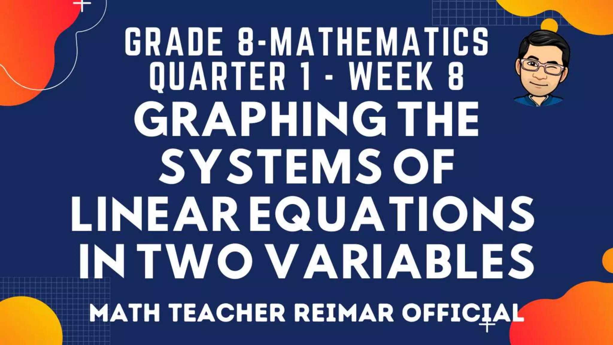 21 - GRAPHS THE SYSTEMS OF LINEAR EQUATIONS IN TWO VARIABLES.pptx
