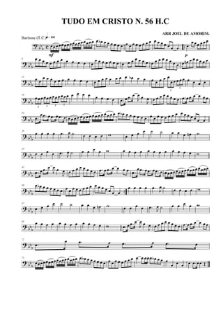 ?
bb
b c ..œœœœ œœœ œœœ œœ œœœ œ
q»¡ºº
F
œ œb œ œ œ œ œ œ œ œ œ œ œ œ œ œ œ œ œ œ œ œ œ œ
œ œ œ œ œ œ
p
?
bb
b
6 œ œ œ œ œ œ œ œ œ œ œ œ œ
œ œ œ œ œ œ œ œ œ œ œ œ œ œ œ œ œ œ œ œ œ œ œ œn œ œ œ œ œ œ
?
bb
b
12
œ œ
œ œ œ œ œ œ œ œ œ œ œ œ œ œ œ œ œ œ œb œ œ œ œ œ œ
3
œ
œ œ
3
œ œ œ œ œ œ œ
? bbb
18
3
œ œ œ
3
œ œ œ
3
œ œ œ
3
œ œ œ œ œ œ œ œ œ œ œ .œ œ .œ œ
J
œ œ
J
œ œ œ œ œ œ œ œ œ .œ œ .œ œ œ œ œ
? bb
b
24
.œ
œ .œ œ .œ œ .œ œ œ œ œ œ œ œ œ œ œ œ œ œ œ œ œ œ œ œb œ œ œ œ œ œ œ œ œ œ œ œ œ œ œ œ œ œ œ œ œ
? bbb
29
œ œ œ œ .œ
J
œ ˙ œ œ œ œ w œ œ œ œ ˙ ˙ œ œ œ œn w
? bbb
37
œ œ œ œ .œ J
œ ˙ œ œ œ œ w œ œ œ œ œ œ œ œ œ œ œ œ w
?
bb
b
45
.œ œ .œ œ
J
œ œ
J
œ œ œ œ œ œ œ œ œ .œ œ .œ œ œ œ œ .œ
œ .œ œ .œ œ .œ œ œ œ œœ œ œ œ œ œœ œ œ œ œœ œ
? bbb
..
50 œ œb œ œ œ œ œ œ œ œ œ œ œ œ œ œ œ œ œ œ œ œ œ
œ œ œ œ .œ
J
œ ˙ œ œ œ œ w
? bbb
57
œ œ œ œ ˙ ˙ œ œ œ œn w œ œ œ œ .œ
J
œ ˙ œ œ œ œ w
? bb
b
65
œ œ œ œ œ œ œ œ œ œ œ œ w .œ œ .œ œ
J
œ œ
J
œ œ œ œ œ œ œ œ œ .œ œ .œ œ œ œ œ
?
bb
b
72
.œ
œ .œ œ .œ œ .œ œ
?
bb
b
73
œœœœœœœœœœœœœœœœ œ œb œ œ œ œ œ œ œ œ œ œ œ œ œ œ œ œ œœœ œb œ œ œ
œ œ œ œ .œ œœ Œ
TUDO EM CRISTO N. 56 H.C
ARR JOEL DE AMORIM.
Baritone (T.C.)
 