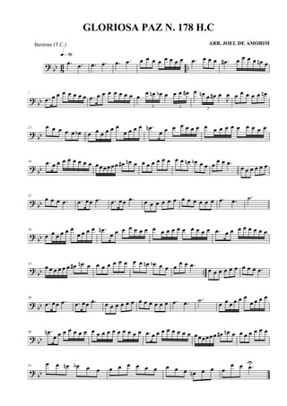 ? bb 86 ..
.œ .œ
q»¶§
.œ .œ .œ .œ œ œ œ œ œ œ œ œ .œ œ œ œ .œ# œ œ œ œ œn œ
?
bb
7
.œ œ œ œ œ œ œ œ .œ œ œ œ œ œ œ œ œ
3
œ œn œb œ
3
œ œ œ# œ
3
œn œ œ# œ
J
œ œ œ œ œ œ œn
? bb
12 œ œ œ œ œ œb œ œ œ œ œ œ
œ œ œ œ .œn
œ œ œ œ œ œ œ œ œ œ œ œ œ œ œ œ œ
?
bb
16 .œ œ œ œ œ œ œ œ œ œœœœœœ œ# œn œ œ œ œ œ œ œ œ œ œn œb œ œ œ
œ œ .œ
œ œ œ œ œ œ
? bb
22
œ œ œ .œ .œ œœ .œ .œ œœ .œ œ œ œ œ œ œ œ œ œ œ œ œ .œ .œ .˙
? bb
29
œ œ œ œ œ œ
œ œ œ œ .œn
œ œ œ œ œ œ œ œ œ œ œ œ œ œ œ œ œ .œ œ œ œ œ œ œ œ œ
? bb ..
33
œ œ œ œ œ œ œ# œn œ œ œ œ œ œ œ œ œ œn œb œ œ œ
œ œ .œ
œ œ œ œ œ œ œ œ œ .œ
? bb
39
.œ œœ .œ .œ œœ .œ œ œ œ œ œ œ œ œ œ œ œ œ .œ .œ .˙ œ œ œ œ œ œ
œ œ œ œ
?
bb
46 .œn
œ œ œ œ œ œ œ œ œ œ œ œ œ œ œ œ œ .œ œ œ œ œ œ œ œ œ œœœœœœ œ# œn œ œ œ œ œ œ œ
? bb
51
œ œ œn œb œ œ œ œ œ œ œ œ œ œ œ œn œ œ œ
œ œ .œU
GLORIOSA PAZ N. 178 H.C
ARR. JOEL DE AMORIMBaritone (T.C.)
 