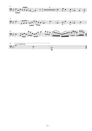 ?
bb
51
œ œ œ œ œ œ .œ œ ‰
4
œ J
œ œ
J
œ .œ œ J
œ
?
bb
59
.œ
œ œ œ œ œ œ œ œ œ .œ
.œ
œ J
œ œ
J
œ .œ .œ
?
bb ..
64
œ j
œ œ œ œ
œ œ œ œ œ œ .œ œ œ œ œ œ œœœ œœœ œ œœ œ P/ REPETIRœ
œ œ œ
œœœœ
?
bb
69
P/ TERMINAR.œ
.œ .˙u
- 2 -
 
