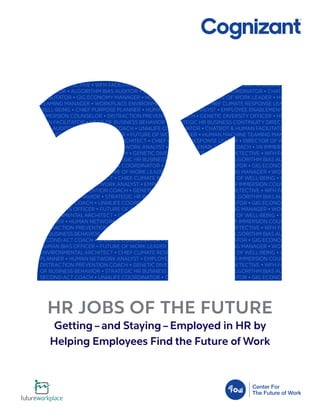 HR JOBS OF THE FUTURE
Getting – and Staying – Employed in HR by
Helping Employees Find the Future of Work
 