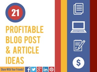 21
Profitable
Blog Post  
& Article
Ideas
Share With Your Friends!
 