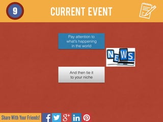 Share With Your Friends!
current event9
Pay attention to
what’s happening
in the world
And then tie it 
to your niche
 
