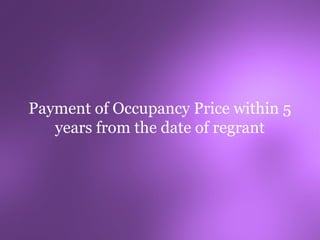 Payment of Occupancy Price within 5
   years from the date of regrant
 