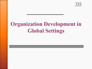 Organization Development in
Global Settings
 