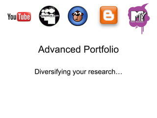 Advanced Portfolio Diversifying your research… 