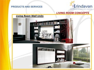 PRODUCTS AND SERVICES

                            LIVING ROOM CONCEPTS
   Living Room Wall Units




                                                   28
 