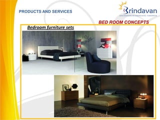 PRODUCTS AND SERVICES

                            BED ROOM CONCEPTS
   Bedroom furniture sets




                                                34
 