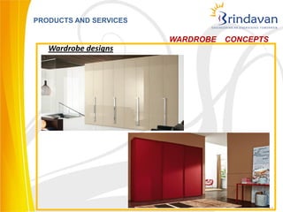 PRODUCTS AND SERVICES

                        WARDROBE   CONCEPTS
   Wardrobe designs




                                          37
 