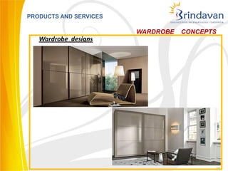 PRODUCTS AND SERVICES

                        WARDROBE   CONCEPTS
   Wardrobe designs




                                          38
 