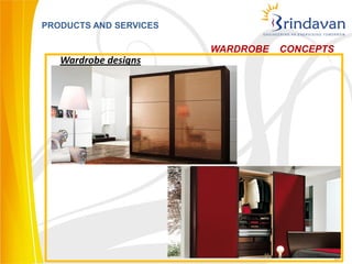 PRODUCTS AND SERVICES

                        WARDROBE   CONCEPTS
   Wardrobe designs




                                          39
 