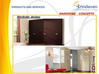 PRODUCTS AND SERVICES

                        WARDROBE   CONCEPTS
   Wardrobe designs




                                          40
 
