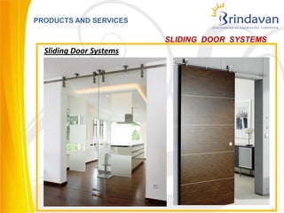 PRODUCTS AND SERVICES

                         SLIDING DOOR SYSTEMS
  Sliding Door Systems




                                                6
 