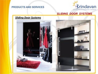 PRODUCTS AND SERVICES

                         SLIDING DOOR SYSTEMS
  Sliding Door Systems




                                                8
 