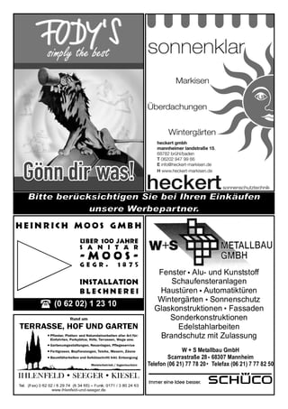 Fenster Alu- und Kunststoff
      Schaufensteranlagen
   Haustüren Automatiktüren
   Wintergärten Sonnenschutz
  Glaskonstruktionen Fassaden
      Sonderkonstruktionen
        Edelstahlarbeiten
   Brandschutz mit Zulassung
              W + S Metallbau GmbH
        Scarrastraße 28 68307 Mannheim
Telefon (06 21) 77 78 20 Telefax (06 21) 7 77 82 50
 
