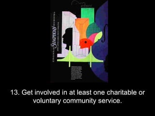 13. Get involved in at least one charitable or voluntary community service. 