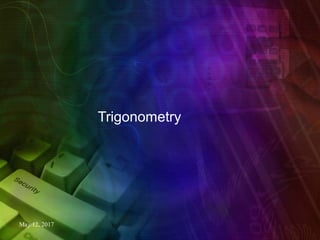 Trigonometry
May 12, 2017
 