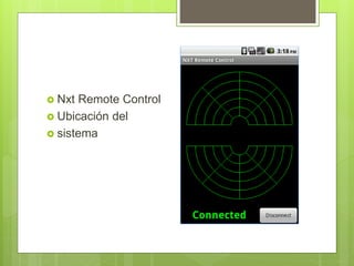  Nxt Remote Control
Ubicación del
sistema