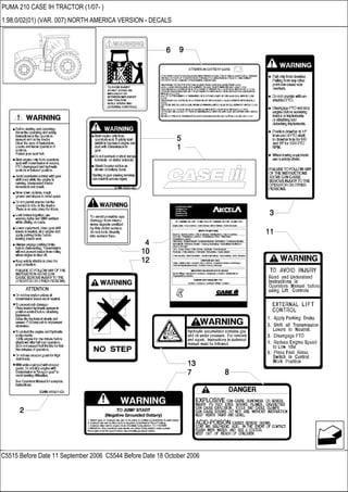 C5515 Before Date 11 September 2006 C5544 Before Date 18 October 2006
PUMA 210 CASE IH TRACTOR (1/07- )
1.98.0/02(01) (VAR. 007) NORTH AMERICA VERSION - DECALS
 