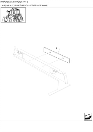 PUMA 210 CASE IH TRACTOR (1/07- )
1.98.3 (VAR. 001/1) FRANCE VERSION - LICENSE PLATE & LAMP
 