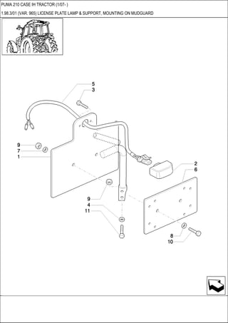 PUMA 210 CASE IH TRACTOR (1/07- )
1.98.3/01 (VAR. 965) LICENSE PLATE LAMP & SUPPORT, MOUNTING ON MUDGUARD
 