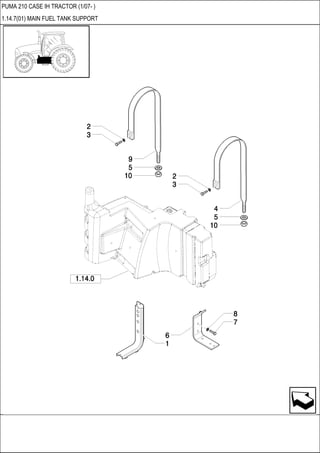 PUMA 210 CASE IH TRACTOR (1/07- )
1.14.7(01) MAIN FUEL TANK SUPPORT
 