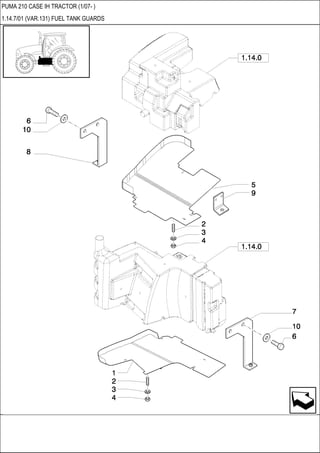 PUMA 210 CASE IH TRACTOR (1/07- )
1.14.7/01 (VAR.131) FUEL TANK GUARDS
 