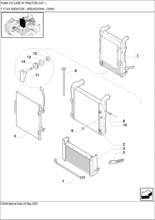 C5549 Before Date 25 May 2007
PUMA 210 CASE IH TRACTOR (1/07- )
1.17.0/A RADIATOR - BREAKDOWN - C5549
 