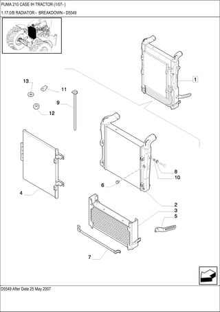 D5549 After Date 25 May 2007
PUMA 210 CASE IH TRACTOR (1/07- )
1.17.0/B RADIATOR - BREAKDOWN - D5549
 