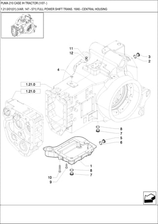 PUMA 210 CASE IH TRACTOR (1/07- )
1.21.0/01(01) (VAR. 147 - 571) FULL POWER SHIFT TRANS. 19X6 - CENTRAL HOUSING
 