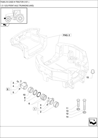 PUMA 210 CASE IH TRACTOR (1/07- )
1.21.1(03) FRONT AXLE TRUNNIONS (4WD)
 