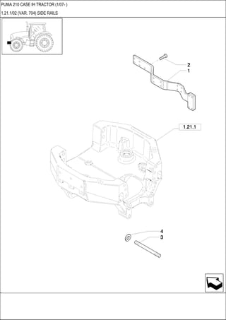 PUMA 210 CASE IH TRACTOR (1/07- )
1.21.1/02 (VAR. 704) SIDE RAILS
 