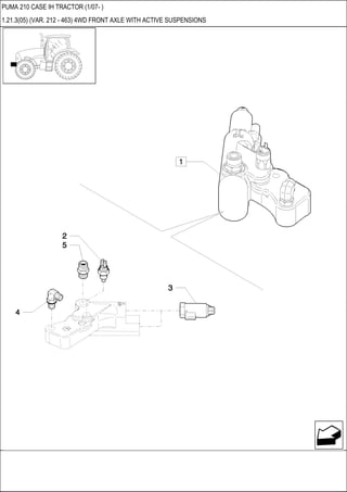 PUMA 210 CASE IH TRACTOR (1/07- )
1.21.3(05) (VAR. 212 - 463) 4WD FRONT AXLE WITH ACTIVE SUSPENSIONS
 