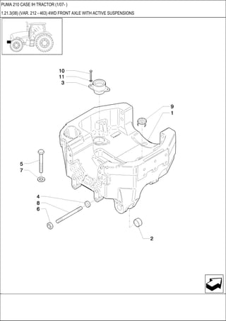 PUMA 210 CASE IH TRACTOR (1/07- )
1.21.3(08) (VAR. 212 - 463) 4WD FRONT AXLE WITH ACTIVE SUSPENSIONS
 