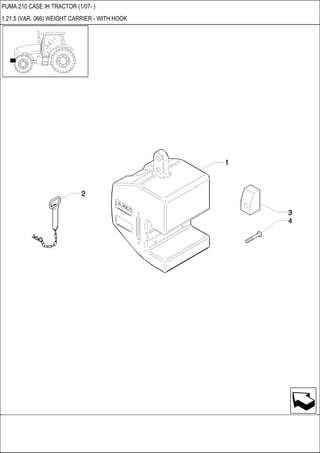 PUMA 210 CASE IH TRACTOR (1/07- )
1.21.5 (VAR. 066) WEIGHT CARRIER - WITH HOOK
 