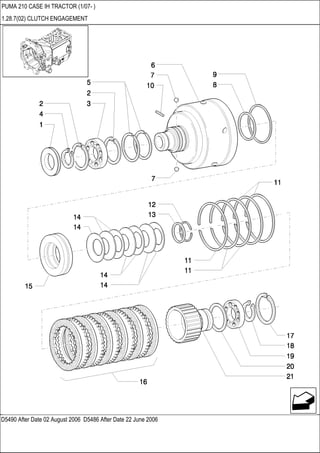 D5490 After Date 02 August 2006 D5486 After Date 22 June 2006
PUMA 210 CASE IH TRACTOR (1/07- )
1.28.7(02) CLUTCH ENGAGEMENT
 
