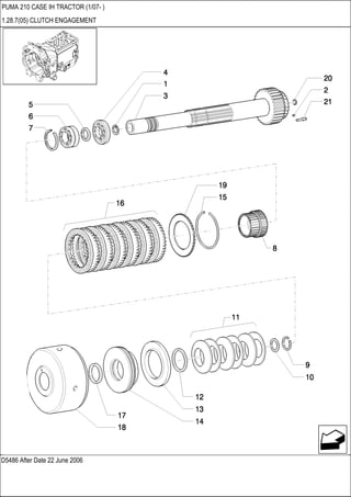 D5486 After Date 22 June 2006
PUMA 210 CASE IH TRACTOR (1/07- )
1.28.7(05) CLUTCH ENGAGEMENT
 