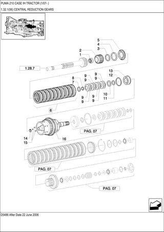 D5486 After Date 22 June 2006
PUMA 210 CASE IH TRACTOR (1/07- )
1.32.1(06) CENTRAL REDUCTION GEARS
 