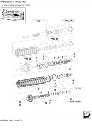 D5486 After Date 22 June 2006
PUMA 210 CASE IH TRACTOR (1/07- )
1.32.1(07) CENTRAL REDUCTION GEARS
 