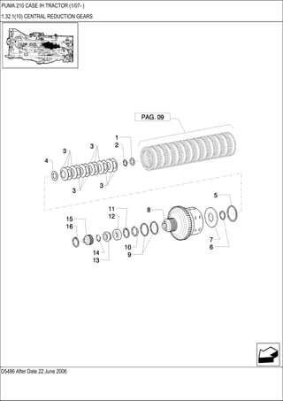 D5486 After Date 22 June 2006
PUMA 210 CASE IH TRACTOR (1/07- )
1.32.1(10) CENTRAL REDUCTION GEARS
 