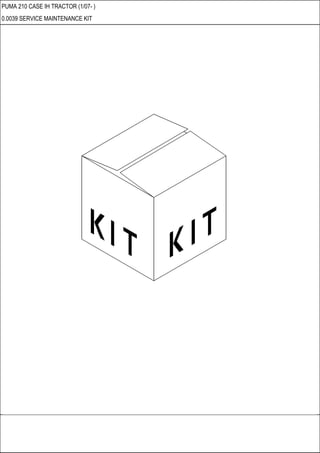 PUMA 210 CASE IH TRACTOR (1/07- )
0.0039 SERVICE MAINTENANCE KIT
 