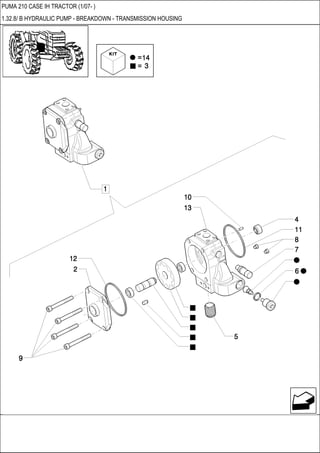 PUMA 210 CASE IH TRACTOR (1/07- )
1.32.8/ B HYDRAULIC PUMP - BREAKDOWN - TRANSMISSION HOUSING
 
