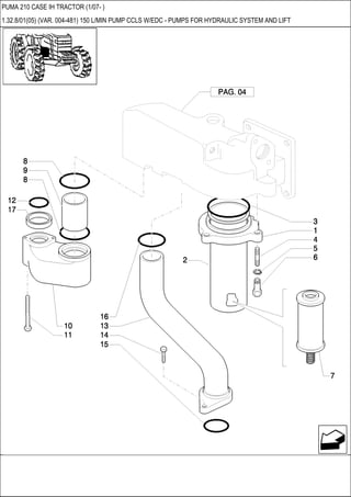 PUMA 210 CASE IH TRACTOR (1/07- )
1.32.8/01(05) (VAR. 004-481) 150 L/MIN PUMP CCLS W/EDC - PUMPS FOR HYDRAULIC SYSTEM AND LIFT
 