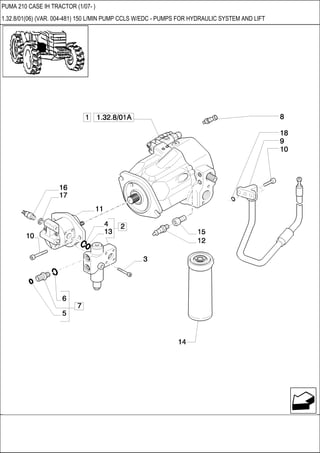 PUMA 210 CASE IH TRACTOR (1/07- )
1.32.8/01(06) (VAR. 004-481) 150 L/MIN PUMP CCLS W/EDC - PUMPS FOR HYDRAULIC SYSTEM AND LIFT
 