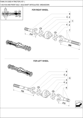 PUMA 210 CASE IH TRACTOR (1/07- )
1.40.0/10A 4WD FRONT AXLE - AXLE-SHAFT ARTICULATED - BREAKDOWN
 
