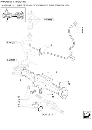 PUMA 210 CASE IH TRACTOR (1/07- )
1.40.1/01 (VAR. 195 - 212) 4WD FRONT AXLE WITH SUSPENSIONS, BRAKE, TERRALOCK - BOX
 