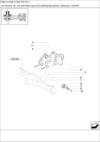 PUMA 210 CASE IH TRACTOR (1/07- )
1.40.1/05 (VAR. 195 - 212) 4WD FRONT AXLE WITH SUSPENSIONS, BRAKE, TERRALOCK - SUPPORT
 