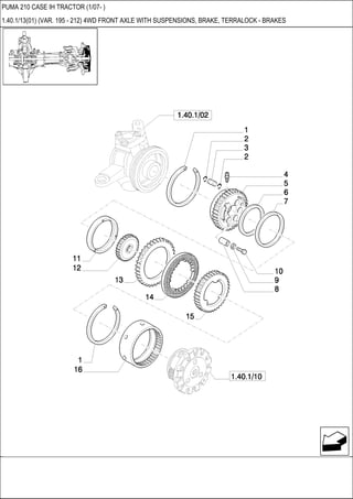 PUMA 210 CASE IH TRACTOR (1/07- )
1.40.1/13(01) (VAR. 195 - 212) 4WD FRONT AXLE WITH SUSPENSIONS, BRAKE, TERRALOCK - BRAKES
 